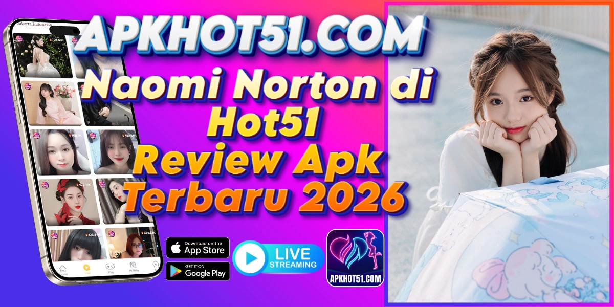 You are currently viewing Naomi Norton di Hot51 Review Apk Terbaru 2026
