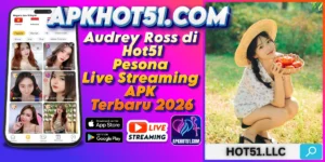 Read more about the article Audrey Ross di Hot51 Pesona Live Streaming APK Terbaru 2026