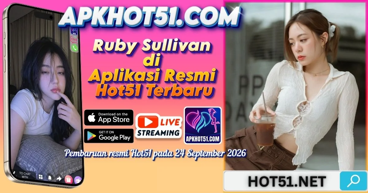 You are currently viewing Ruby Sullivan di Aplikasi Resmi Hot51 Terbaru